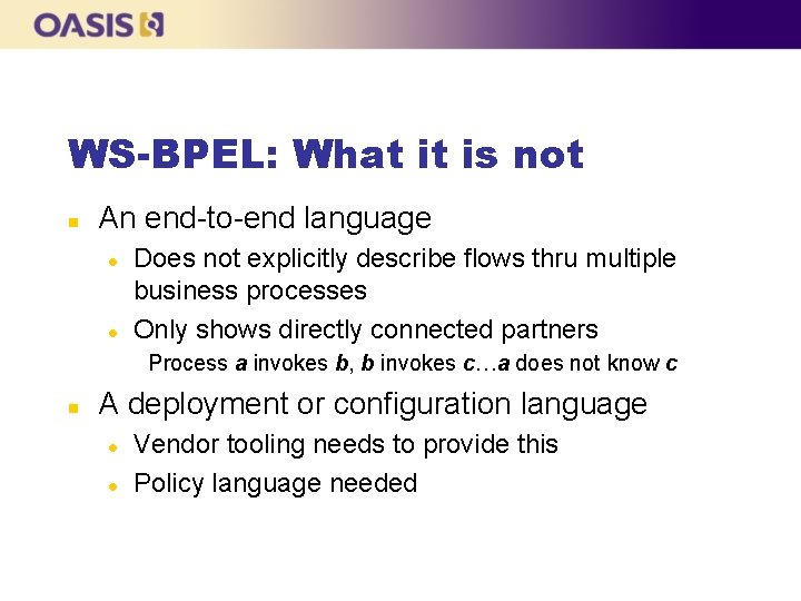 WS-BPEL: What it is not n An end-to-end language l l Does not explicitly