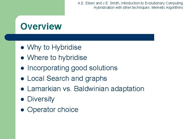 A. E. Eiben and J. E. Smith, Introduction to Evolutionary Computing Hybridisation with other