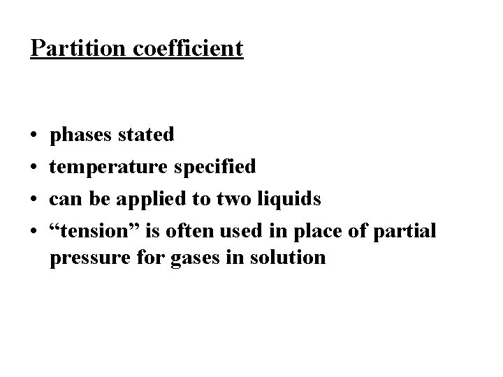 Partition coefficient • • phases stated temperature specified can be applied to two liquids