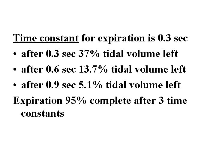 Time constant for expiration is 0. 3 sec • after 0. 3 sec 37%