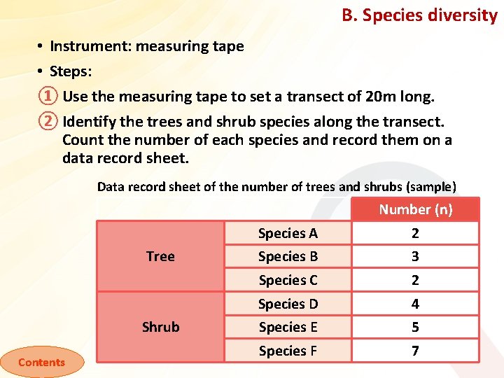 B. Species diversity • Instrument: measuring tape • Steps: ① Use the measuring tape
