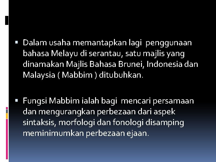  Dalam usaha memantapkan lagi penggunaan bahasa Melayu di serantau, satu majlis yang dinamakan