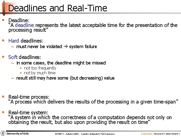 Deadlines and Real-Time § Deadline: “A deadline represents the latest acceptable time for the