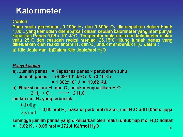 Kalorimeter Contoh Pada suatu percobaan, 0, 100 g H 2 dan 0, 800 g