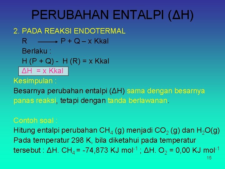 PERUBAHAN ENTALPI (ΔH) 2. PADA REAKSI ENDOTERMAL R P + Q – x Kkal