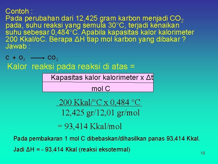 Contoh : Pada perubahan dari 12, 425 gram karbon menjadi CO 2 pada, suhu