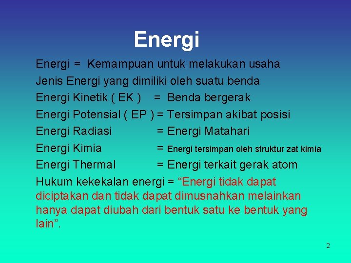 Energi = Kemampuan untuk melakukan usaha Jenis Energi yang dimiliki oleh suatu benda Energi