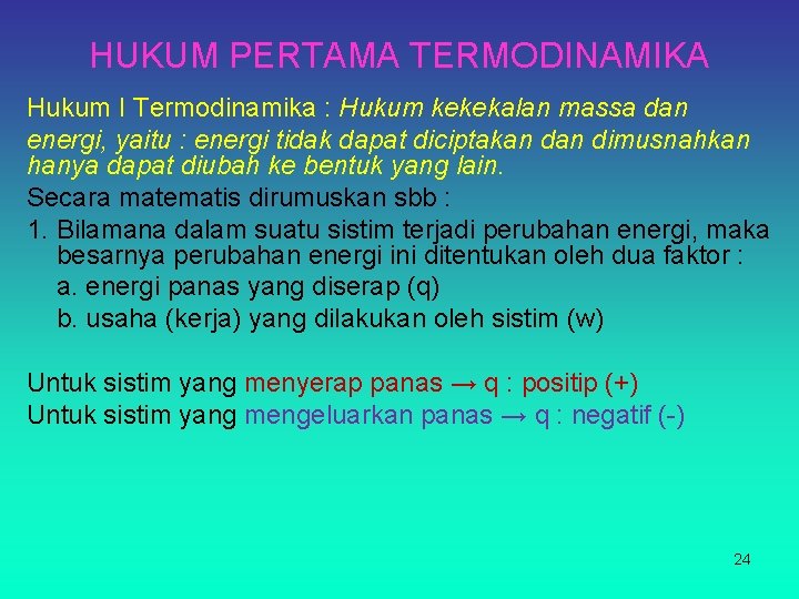 HUKUM PERTAMA TERMODINAMIKA Hukum I Termodinamika : Hukum kekekalan massa dan energi, yaitu :