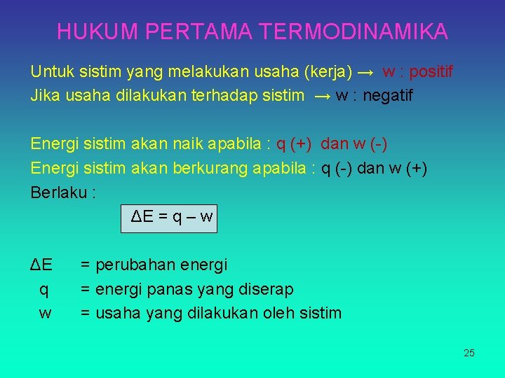 HUKUM PERTAMA TERMODINAMIKA Untuk sistim yang melakukan usaha (kerja) → w : positif Jika