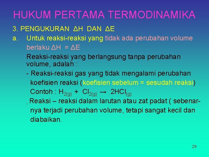 HUKUM PERTAMA TERMODINAMIKA 3. PENGUKURAN ΔH DAN ΔE a. Untuk reaksi-reaksi yang tidak ada