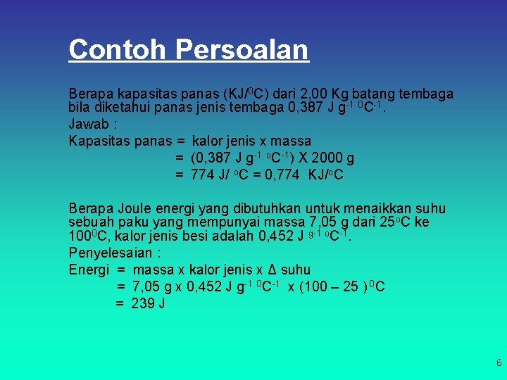 Contoh Persoalan Berapa kapasitas panas (KJ/0 C) dari 2, 00 Kg batang tembaga bila