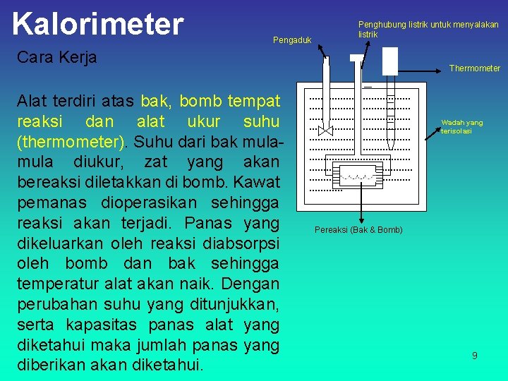Kalorimeter Pengaduk Penghubung listrik untuk menyalakan listrik Cara Kerja Alat terdiri atas bak, bomb