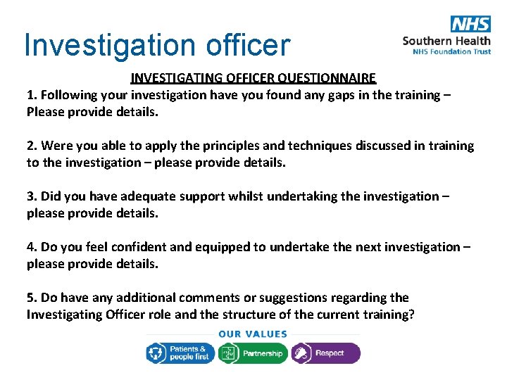 Investigation officer INVESTIGATING OFFICER QUESTIONNAIRE 1. Following your investigation have you found any gaps