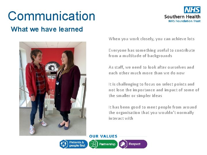 Communication What we have learned When you work closely, you can achieve lots Everyone