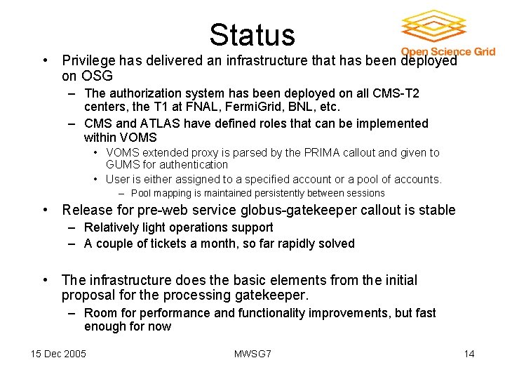 Status • Privilege has delivered an infrastructure that has been deployed on OSG –