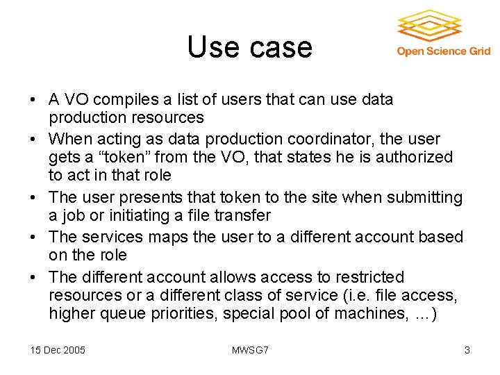 Use case • A VO compiles a list of users that can use data