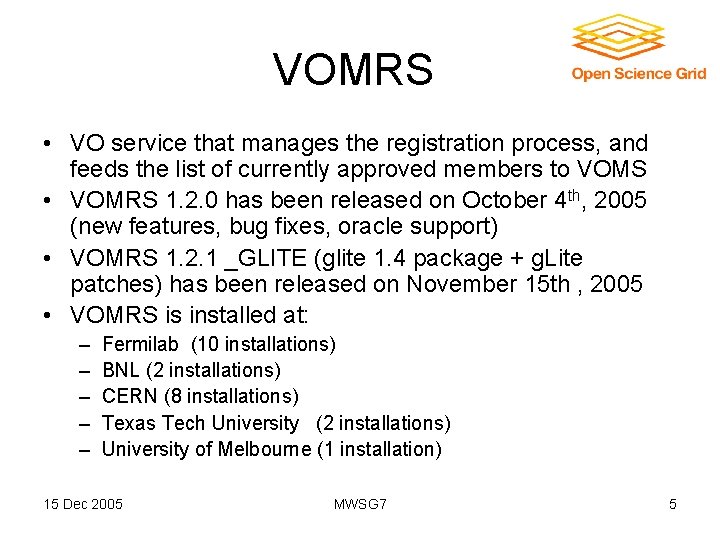 VOMRS • VO service that manages the registration process, and feeds the list of