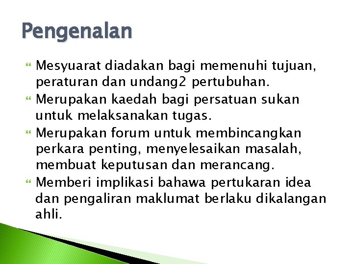 Pengenalan Mesyuarat diadakan bagi memenuhi tujuan, peraturan dan undang 2 pertubuhan. Merupakan kaedah bagi