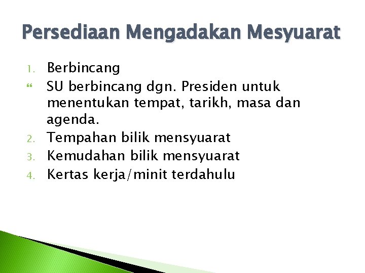 Persediaan Mengadakan Mesyuarat 1. 2. 3. 4. Berbincang SU berbincang dgn. Presiden untuk menentukan