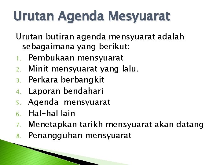 Urutan Agenda Mesyuarat Urutan butiran agenda mensyuarat adalah sebagaimana yang berikut: 1. Pembukaan mensyuarat