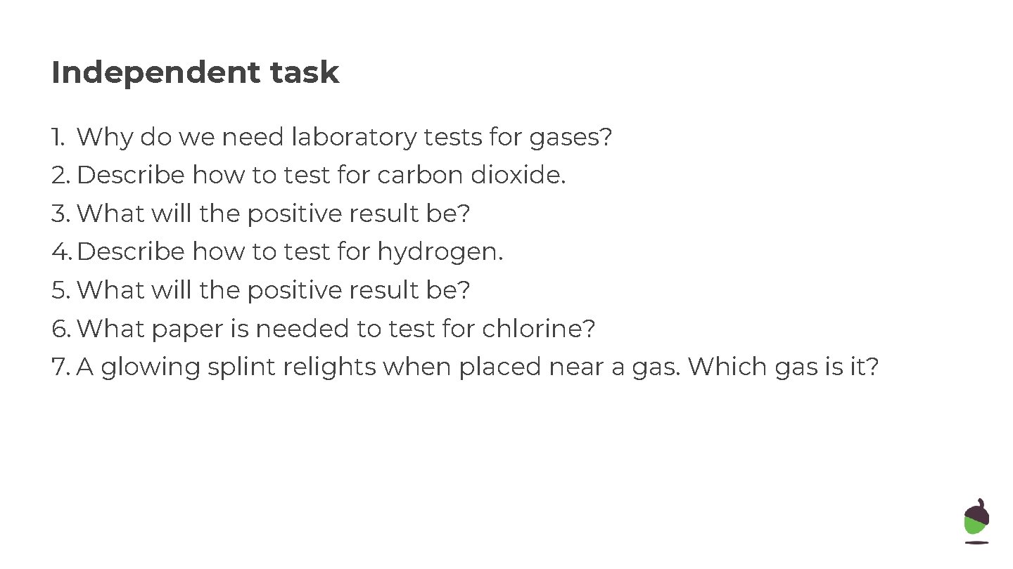 Independent task 1. Why do we need laboratory tests for gases? 2. Describe how