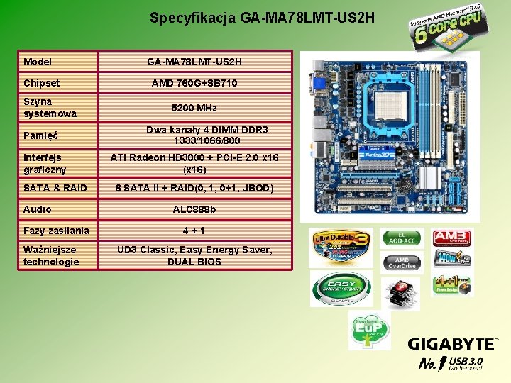 Specyfikacja GA-MA 78 LMT-US 2 H Model Chipset Szyna systemowa Pamięć Interfejs graficzny SATA