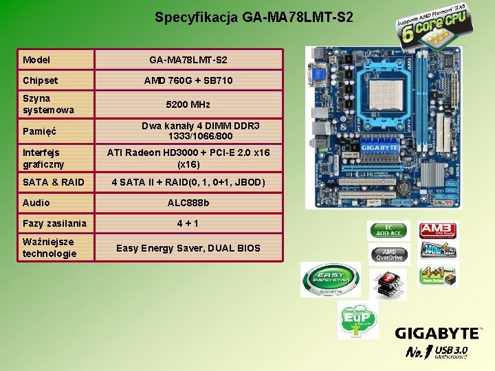 Specyfikacja GA-MA 78 LMT-S 2 Model Chipset Szyna systemowa Pamięć Interfejs graficzny SATA &