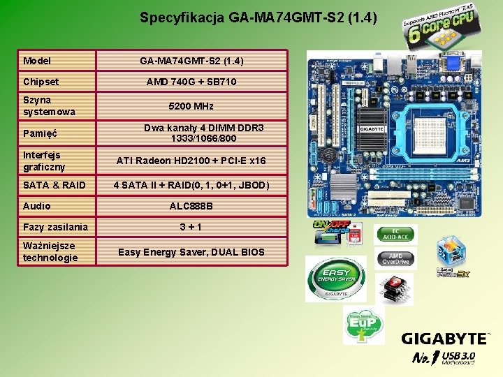Specyfikacja GA-MA 74 GMT-S 2 (1. 4) Model Chipset Szyna systemowa Pamięć Interfejs graficzny