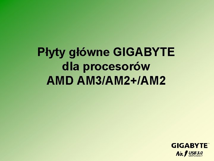 Płyty główne GIGABYTE dla procesorów AMD AM 3/AM 2+/AM 2 