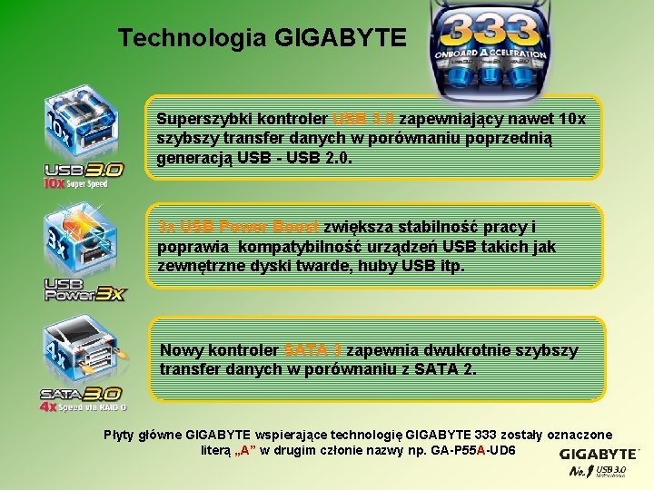 Technologia GIGABYTE Superszybki kontroler USB 3. 0 zapewniający nawet 10 x szybszy transfer danych