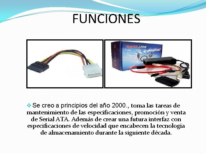 FUNCIONES v Se creo a principios del año 2000. , toma las tareas de