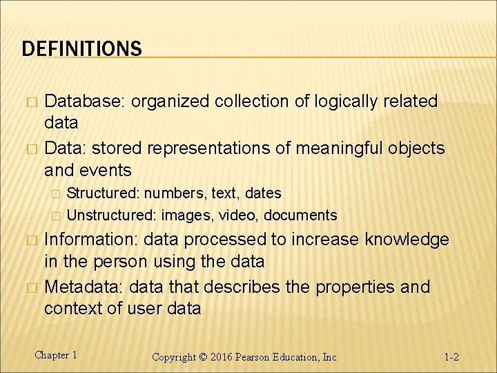 DEFINITIONS Database: organized collection of logically related data � Data: stored representations of meaningful DEFINITIONS Database: organized collection of logically related data � Data: stored representations of meaningful