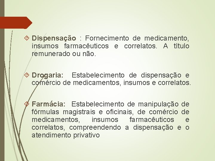  Dispensação : Fornecimento de medicamento, insumos farmacêuticos e correlatos. A título remunerado ou