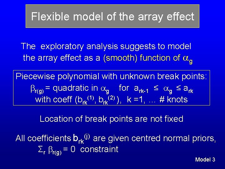 Flexible model of the array effect The exploratory analysis suggests to model the array Flexible model of the array effect The exploratory analysis suggests to model the array