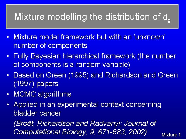 Mixture modelling the distribution of dg • Mixture model framework but with an ‘unknown’ Mixture modelling the distribution of dg • Mixture model framework but with an ‘unknown’