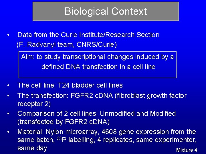 Biological Context • Data from the Curie Institute/Research Section (F. Radvanyi team, CNRS/Curie) Aim: Biological Context • Data from the Curie Institute/Research Section (F. Radvanyi team, CNRS/Curie) Aim: