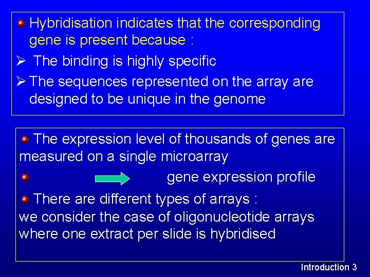 Hybridisation indicates that the corresponding gene is present because : Ø The binding is Hybridisation indicates that the corresponding gene is present because : Ø The binding is