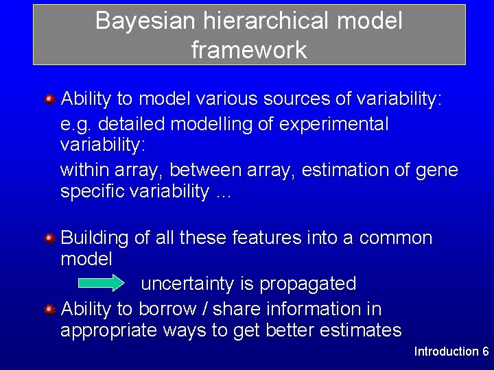 Bayesian hierarchical model framework Ability to model various sources of variability: e. g. detailed Bayesian hierarchical model framework Ability to model various sources of variability: e. g. detailed