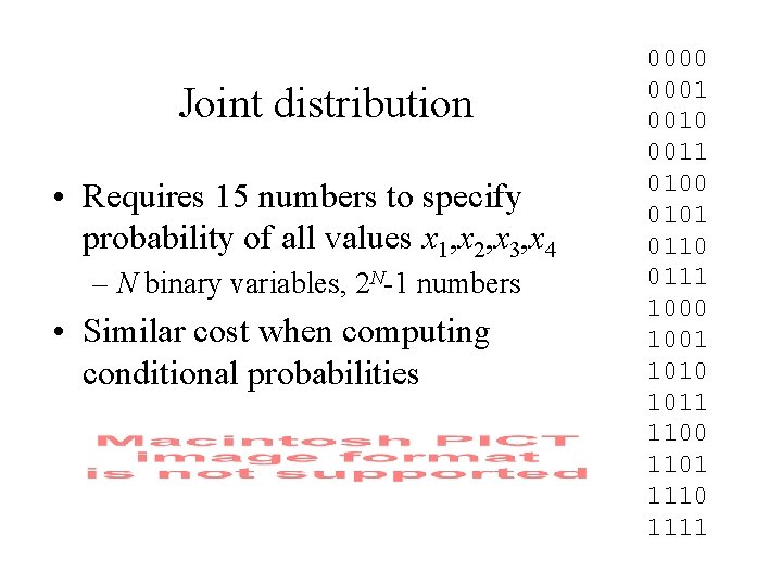 Joint distribution • Requires 15 numbers to specify probability of all values x 1,