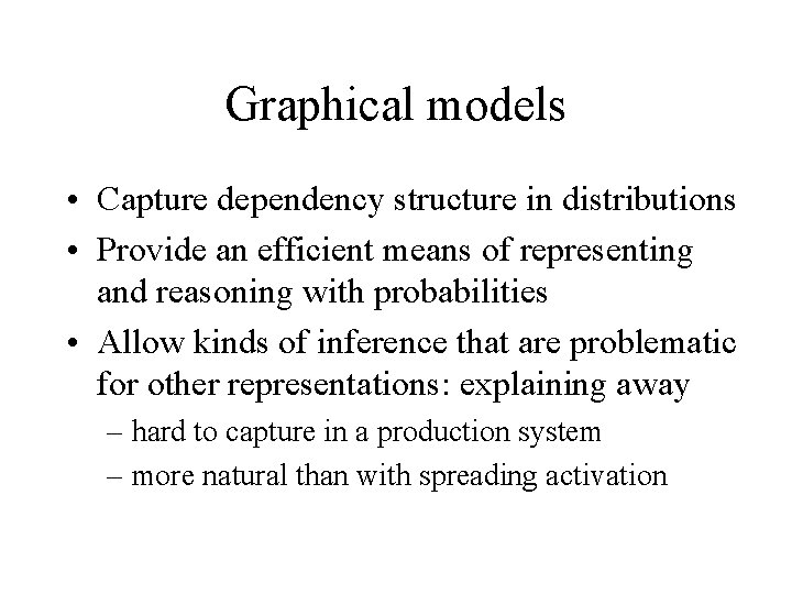 Graphical models • Capture dependency structure in distributions • Provide an efficient means of