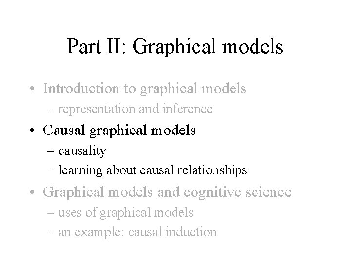 Part II: Graphical models • Introduction to graphical models – representation and inference •