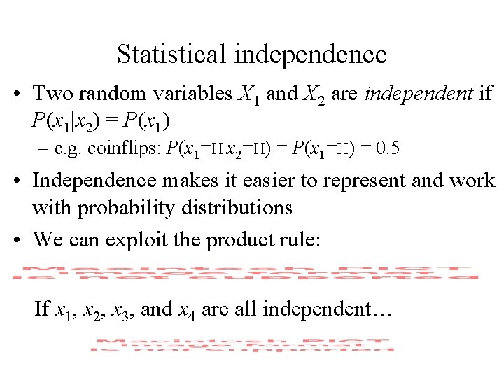 Statistical independence • Two random variables X 1 and X 2 are independent if