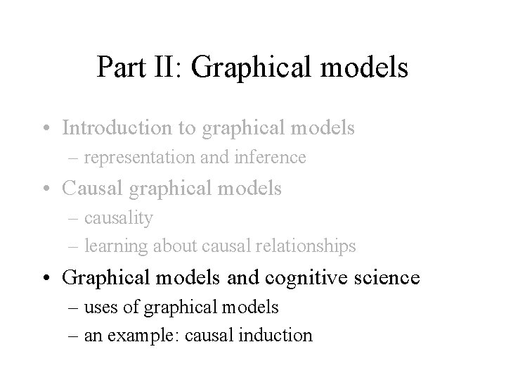 Part II: Graphical models • Introduction to graphical models – representation and inference •