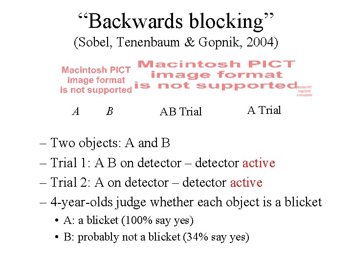 “Backwards blocking” (Sobel, Tenenbaum & Gopnik, 2004) A B AB Trial A Trial –