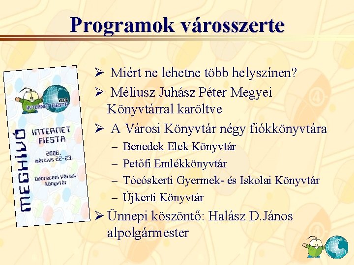 Programok városszerte Ø Miért ne lehetne több helyszínen? Ø Méliusz Juhász Péter Megyei Könyvtárral Programok városszerte Ø Miért ne lehetne több helyszínen? Ø Méliusz Juhász Péter Megyei Könyvtárral
