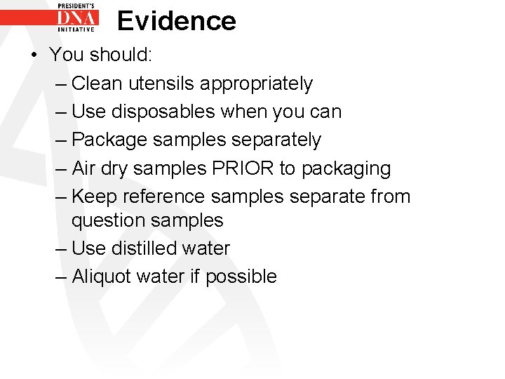 Evidence • You should: – Clean utensils appropriately – Use disposables when you can