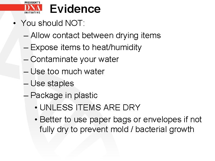 Evidence • You should NOT: – Allow contact between drying items – Expose items