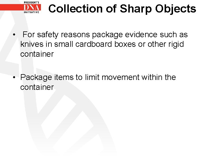 Collection of Sharp Objects • For safety reasons package evidence such as knives in