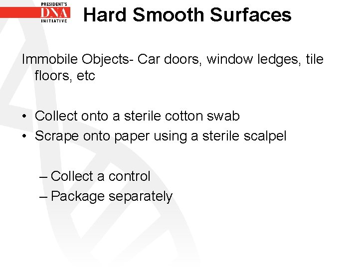 Hard Smooth Surfaces Immobile Objects- Car doors, window ledges, tile floors, etc • Collect