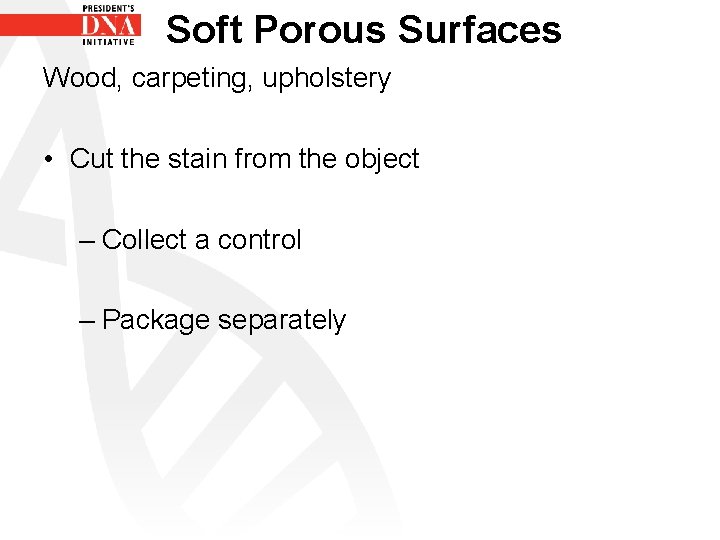Soft Porous Surfaces Wood, carpeting, upholstery • Cut the stain from the object –